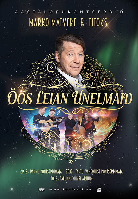 Marko Matvere ja ans Titoks. Aastalõpu kontserdid ”Öös leian unelmaid”